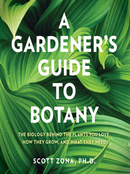 Title details for A Gardener's Guide to Botany by Scott Zona - Wait list